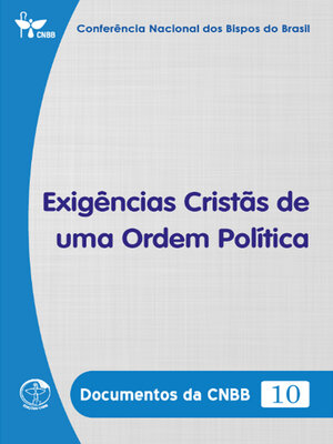 cover image of Exigências Cristãs de uma Ordem Política--Documentos da CNBB 10--Digital